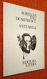 Aurelian Titu Dumitrescu - Antumele, dedicate lui Nichita Stanescu, Editura Litera, 1985, carte poezie
