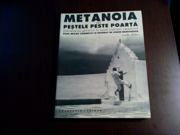 METANOIA - PAUL NEAGU comentat si desenat de Sorin Dumitrescu - 2015, 246 p.