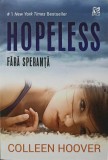 Hopeless. Fără Speranță - Colleen Hoover, Epica, 2017, Roman, Beletristica, Limba Rom&acirc;nă