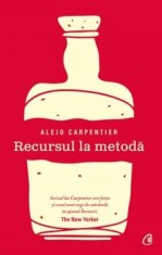 Recursul la metoda. Editia a II-a/Alejo Carpentier