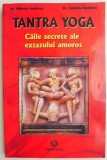 Tantra Yoga. Caile secrete ale extazului amoros &ndash; Mihaela Ambarus, Gabriela Ambarus