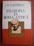 Cumpara ieftin Gheorghe Vladutescu - Filozofia in Roma Antica