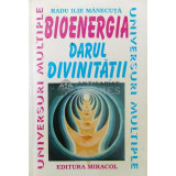 Bioenergia. Darul divinitatii - Radu Ilie Manecuta - 1996