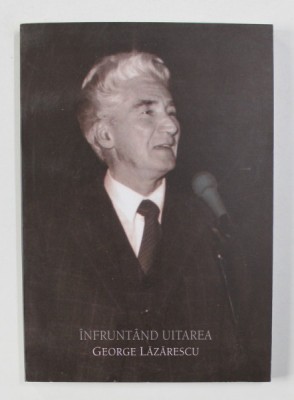 INFRUNTAND UITAREA de GEORGE LAZARESCU , 2006 foto