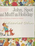 Cumpara ieftin John, Spot And Muff On Holiday - Eugen Spaleny, Eva Ruzickova, David Bloch