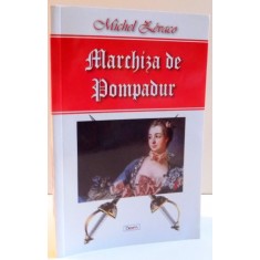MARCHIZA DE POMPADUR DE MICHEL ZEVACO ,