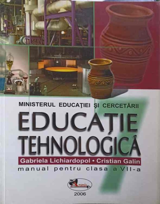 EDUCATIE TEHNOLOGICA. MANUAL PENTRU CLASA A VII-A-GABRIELA LICHIARDOPOL, CRISTIAN GALIN-252523
