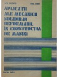 Lazar Boleantu - Aplicatii ale mecanicii solidului deformabil in constructia de masini (Editia: 1978)