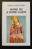 Algirdas Julien Greimas - Despre zei și despre oameni. Studii de mitologie lituaniană