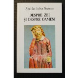 Algirdas Julien Greimas - Despre zei și despre oameni. Studii de mitologie lituaniană