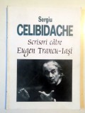 SCRISORI CATRE EUGEN TRANCU-IASI de SERGIU CELIBIDACHE , 1997 , PREZINTA SUBLINIERI