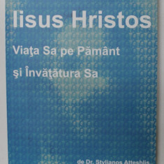 IISUS HRISTOS , VIATA SA PE PAMANT SI INVATATURA SA de STYLIANOS ATTESHLIS , 2012