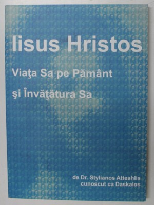 IISUS HRISTOS , VIATA SA PE PAMANT SI INVATATURA SA de STYLIANOS ATTESHLIS , 2012 foto