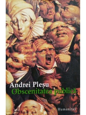 Andrei Plesu - Obscenitatea publica (Editia: 2004) foto