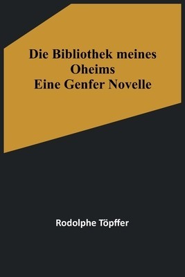 Die Bibliothek meines Oheims: Eine Genfer Novelle foto
