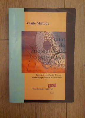 Tratat de metodologie sociologica - Vasile Miftode foto