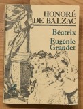Carti Beatrix / Eugenie Grandet de Honor&eacute; de Balzac, Editura Cartea Romaneasca, 1981, 575 pagini, Format mic