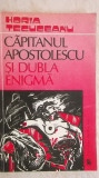 Horia Tecuceanu - Capitanul Apostolescu si dubla enigma, 1993, Editura Medicala