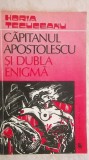 Horia Tecuceanu - Capitanul Apostolescu si dubla enigma, 1993, Editura Medicala