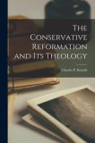 The Conservative Reformation and Its Theology