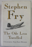 THE ODE LESS TRAVELLED by STEPHEN FRY , UNLOCKING THE POET WITHIN , 2005