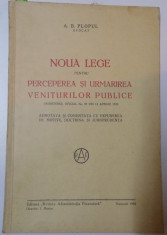 NOUA LEGE PENTRU PERCEPERES SI URMARIREA VENITURILOR PULICE de A.B. PLOPUL , 1933 , DEDICATIE* foto