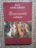 Despre Pasiunile Sufletului - Rene Descartes