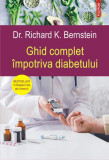 Ghid complet &icirc;mpotriva diabetului - Paperback brosat - Richard K. Bernstein - Polirom