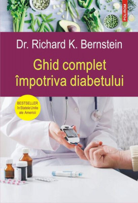 Ghid complet &amp;icirc;mpotriva diabetului - Paperback brosat - Richard K. Bernstein - Polirom foto