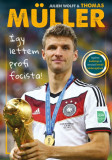 &Iacute;gy lettem profi focista! - Thomas M&uuml;ller