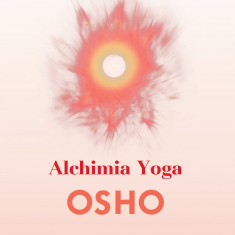 Alchimia yoga - osho carte