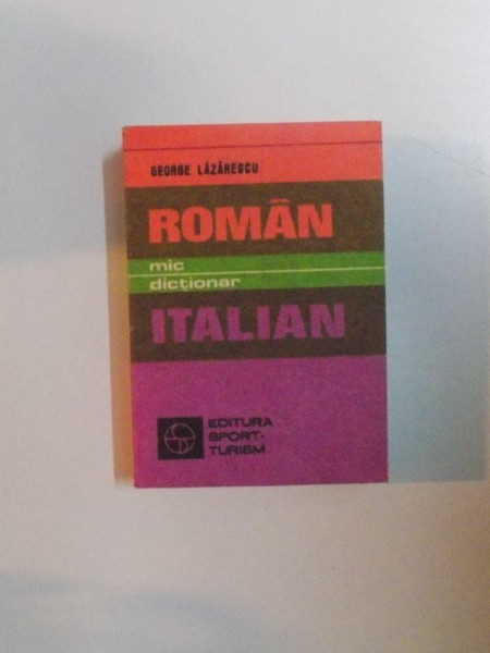 MIC DICTIONAR ROMAN - ITALIAN de GEORGE LAZARESCU , 1983 * PREZINTA URME DE UZURA