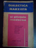 Dialectica Marxista Si Stiintele Moderne, Vol Ii - Colectiv ,545062, politica
