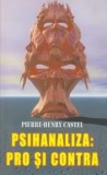 Cumpara ieftin Psihanaliza: pro si contra/Pierre-Henry Castel