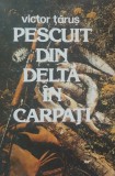 Pescuit Din Delta In Carpati - Victor Tarus, 2015