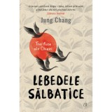 Lebedele salbatice. Trei fiice ale Chinei. Ed a III a, Jung Chang, Curtea Veche Publishing