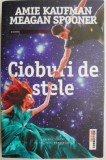 Cioburi de stele. Primul volum al trilogiei Constelatii &ndash; Amie Kaufman, Meagan Spooner
