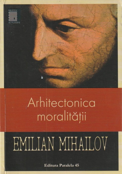EMILIAN MIHAILOV - ARHITECTONICA MORALITATII