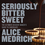 Seriously Bitter Sweet | Alice Medrich