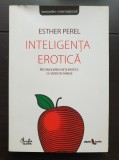 Inteligența erotică. Reconcilierea vieții erotice cu viața de familie - Esther Perel