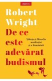 De ce este adevarat budismul - Robert Wright - Litera