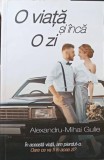 O Viață și &Icirc;ncă O Zi - Alexandru-Mihai Gulie - Roman de Dragoste, Bookzone, 2017, 271 Pagini