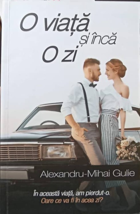 O VIATA SI INCA O ZI-ALEXANDRU-MIHAI GULIE-166033