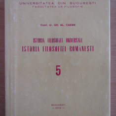 Gh. Al. Cazan - Istoria filosofiei universale. Istoria filosofiei romanesti