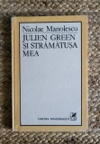 Nicolae Manolescu - Julien Green si stramatusa mea