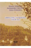 Liberalismul in Romania. 150 de ani - Eugen Stanescu, Alexandru Cristian, Iulia Stanescu