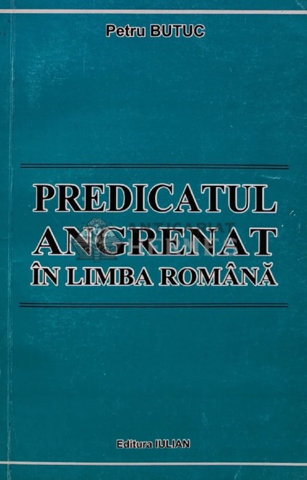 Predicatul angrenat in limba romana - 2004 - Petru Butuc (AS43)