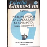 PROBLEME PROPUSE LA CONCURSURILE DE MATEMATICA PENTRU CLASELE V-VIII-C. STEFAN-348574