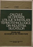 Cumpara ieftin Calcule de operatii, utilaje si instalatii termotehnologice din industria silicatilor - 1983 - I. Teoreanu (AG248)