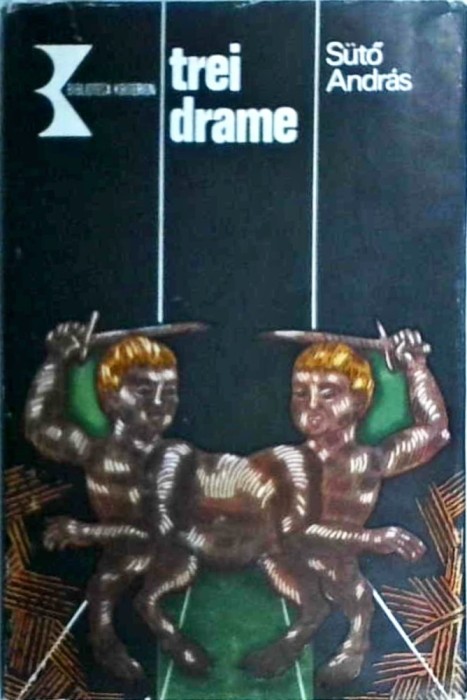 Suto Andras - Trei drame. Floriile unui geambas. O stea pe rug. Cain si Abel